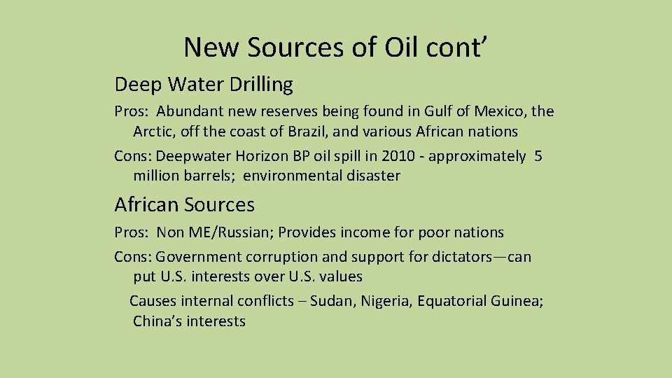 New Sources of Oil cont’ Deep Water Drilling Pros: Abundant new reserves being found