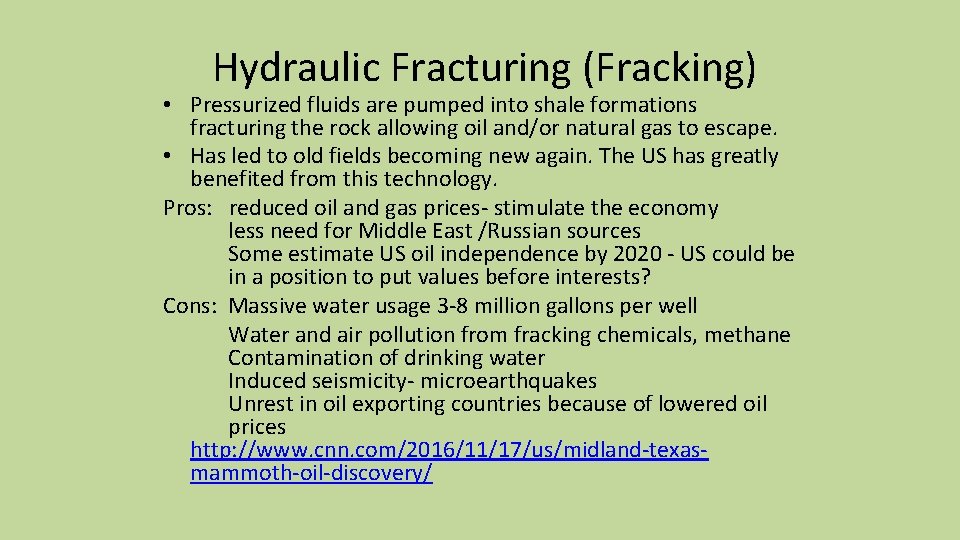 Hydraulic Fracturing (Fracking) • Pressurized fluids are pumped into shale formations fracturing the rock