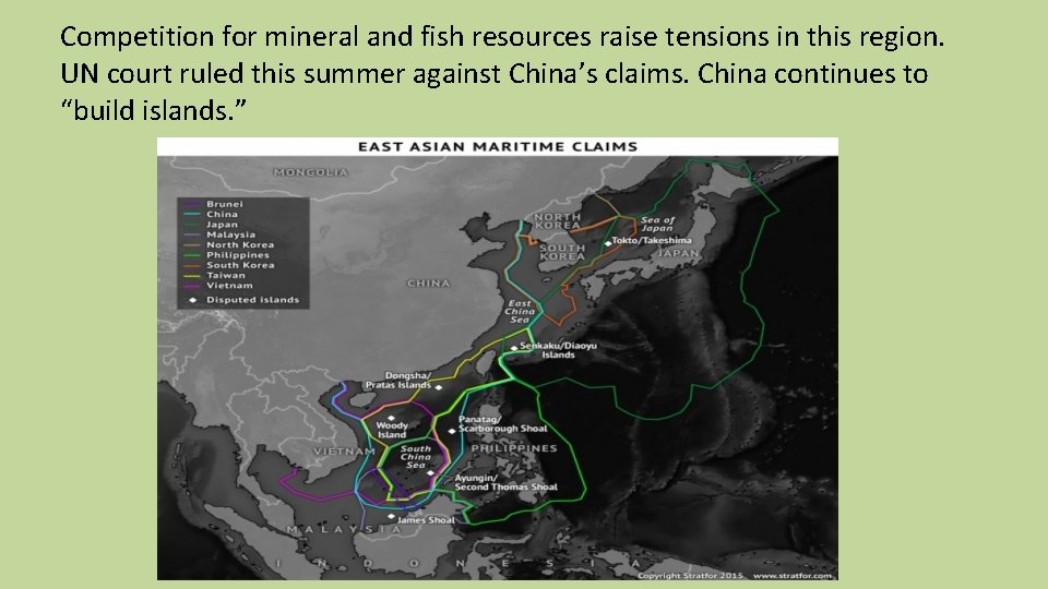 Competition for mineral and fish resources raise tensions in this region. UN court ruled