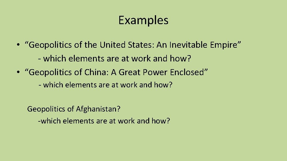 Examples • “Geopolitics of the United States: An Inevitable Empire” - which elements are