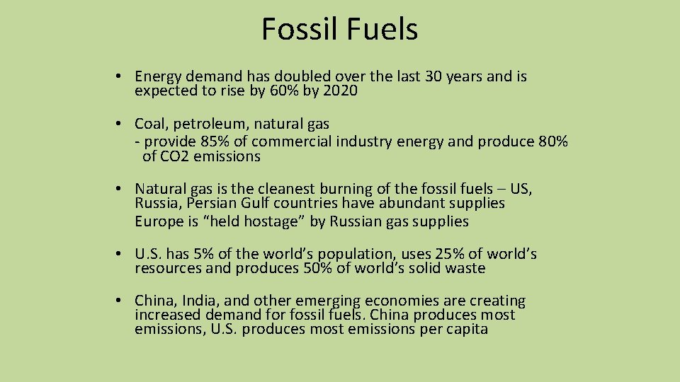 Fossil Fuels • Energy demand has doubled over the last 30 years and is