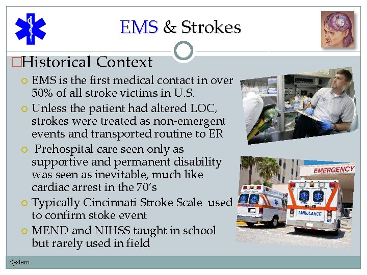 EMS & Strokes �Historical Context EMS is the first medical contact in over 50%