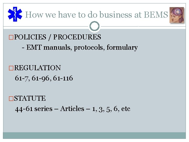 How we have to do business at BEMS �POLICIES / PROCEDURES - EMT manuals,
