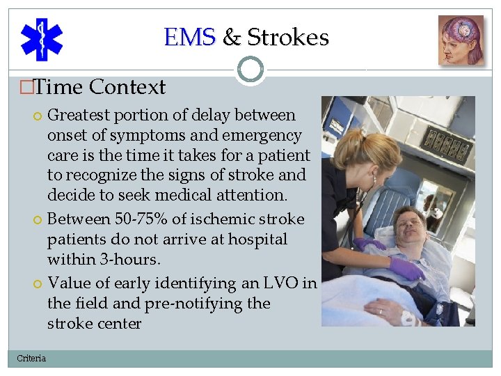 EMS & Strokes �Time Context Greatest portion of delay between onset of symptoms and