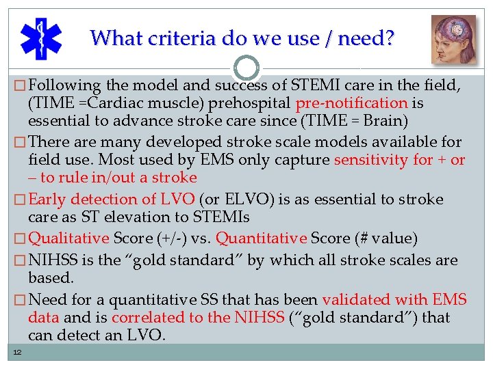 What criteria do we use / need? � Following the model and success of