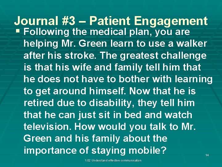 Journal #3 – Patient Engagement § Following the medical plan, you are helping Mr.