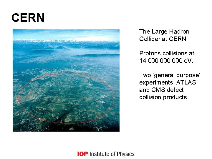 CERN The Large Hadron Collider at CERN Protons collisions at 14 000 000 e.