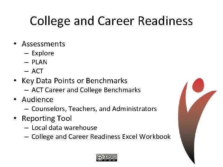 College and Career Readiness • Assessments – Explore – PLAN – ACT • Key