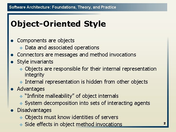 Software Architecture: Foundations, Theory, and Practice Object-Oriented Style l l l Components are objects