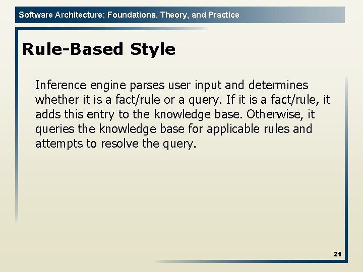 Software Architecture: Foundations, Theory, and Practice Rule-Based Style Inference engine parses user input and