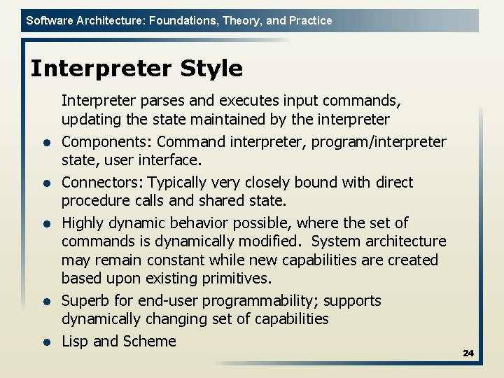 Software Architecture: Foundations, Theory, and Practice Interpreter Style l l l Interpreter parses and