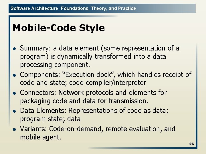 Software Architecture: Foundations, Theory, and Practice Mobile-Code Style l l l Summary: a data