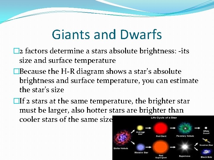 Giants and Dwarfs � 2 factors determine a stars absolute brightness: -its size and