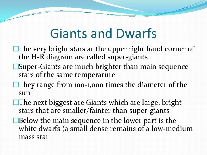 Giants and Dwarfs �The very bright stars at the upper right hand corner of