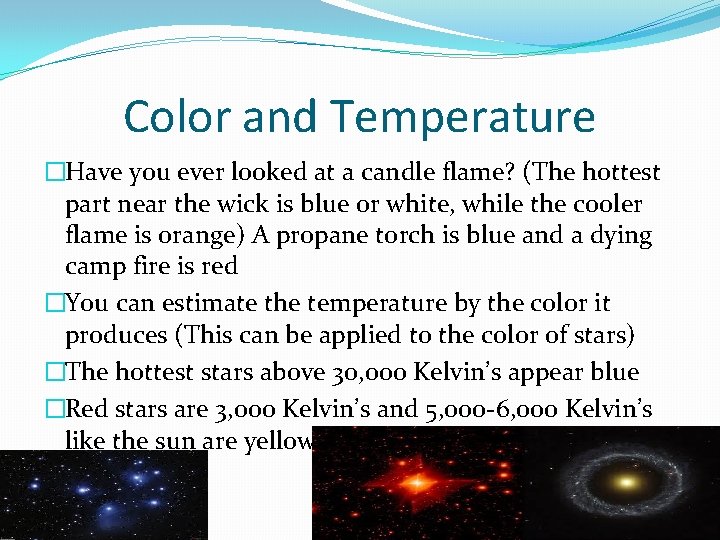 Color and Temperature �Have you ever looked at a candle flame? (The hottest part