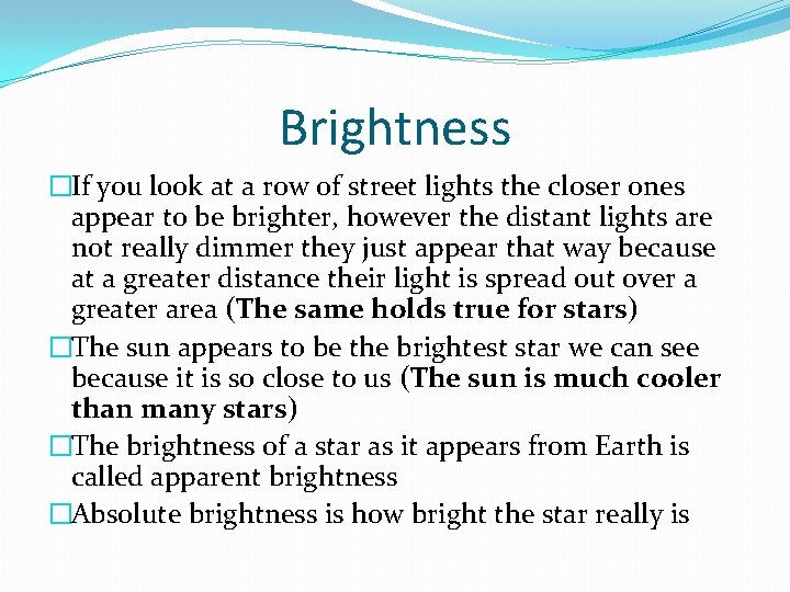 Brightness �If you look at a row of street lights the closer ones appear