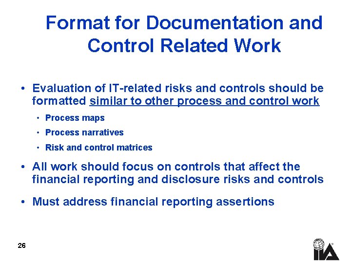 Format for Documentation and Control Related Work • Evaluation of IT-related risks and controls