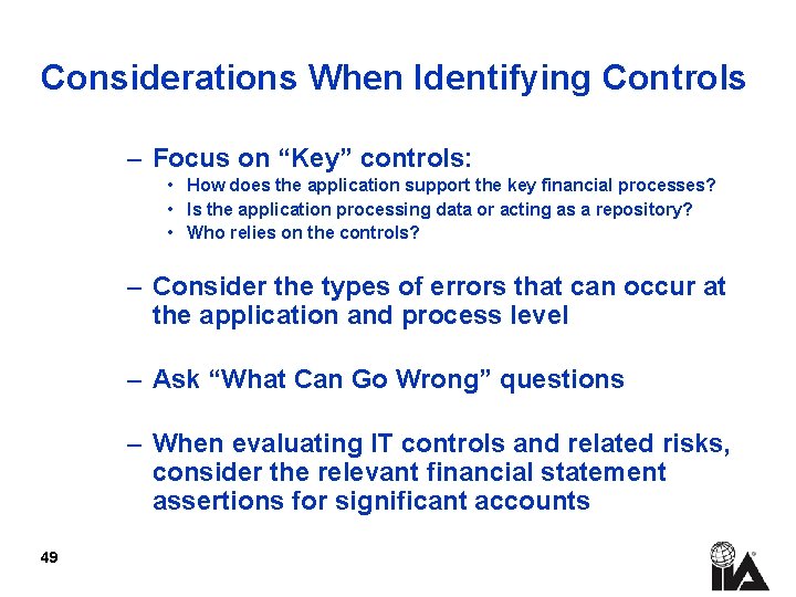 Considerations When Identifying Controls – Focus on “Key” controls: • How does the application