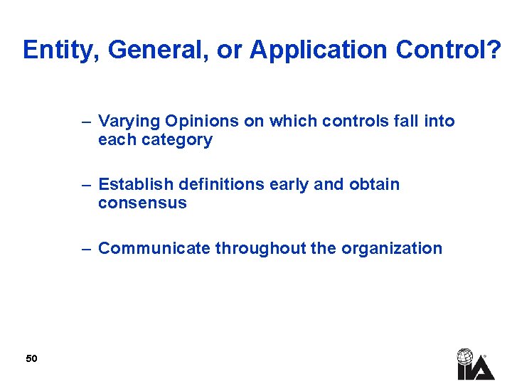 Entity, General, or Application Control? – Varying Opinions on which controls fall into each