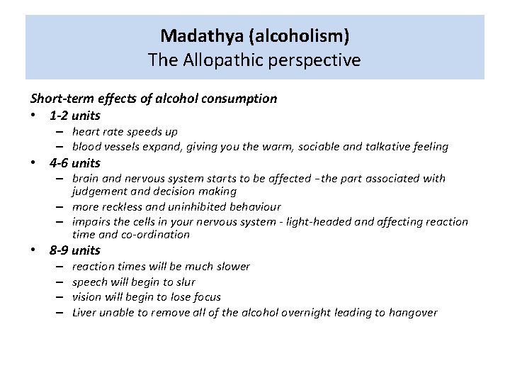 Madathya (alcoholism) The Allopathic perspective Short-term effects of alcohol consumption • 1 -2 units