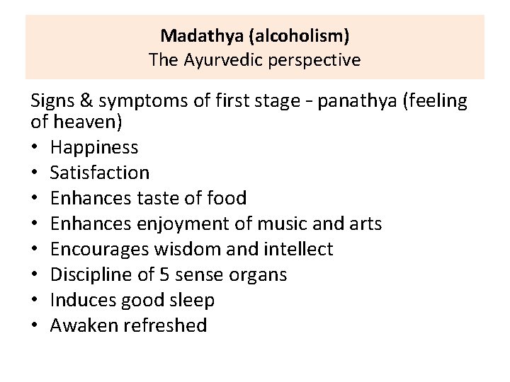 Madathya (alcoholism) The Ayurvedic perspective Signs & symptoms of first stage – panathya (feeling