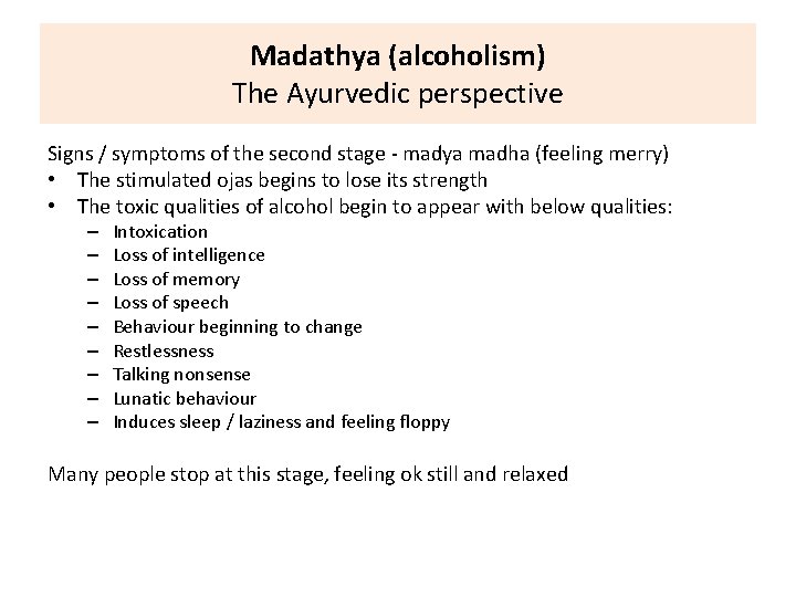 Madathya (alcoholism) The Ayurvedic perspective Signs / symptoms of the second stage - madya