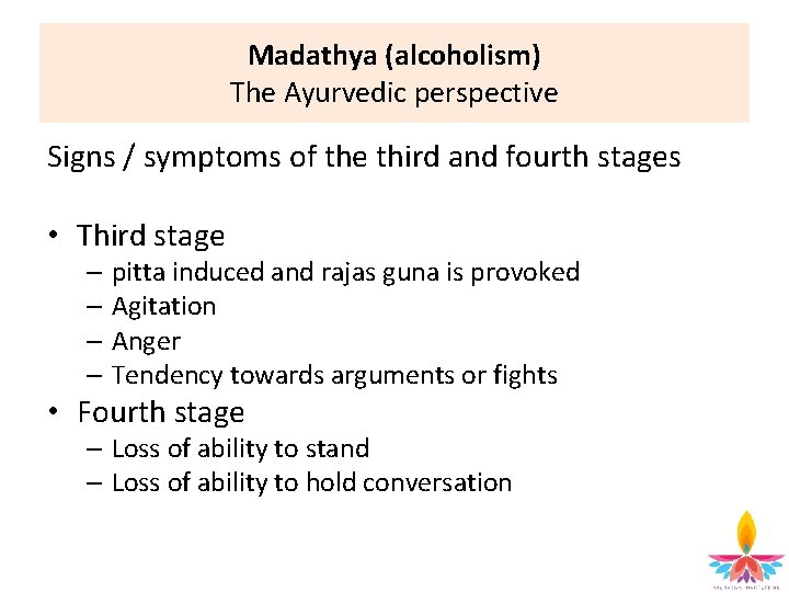 Madathya (alcoholism) The Ayurvedic perspective Signs / symptoms of the third and fourth stages