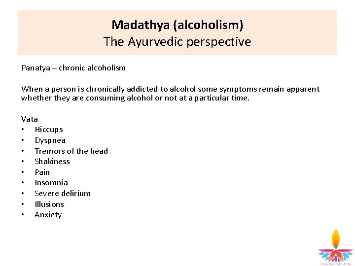 Madathya (alcoholism) The Ayurvedic perspective Panatya – chronic alcoholism When a person is chronically