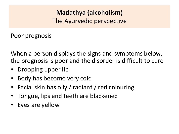 Madathya (alcoholism) The Ayurvedic perspective Poor prognosis When a person displays the signs and