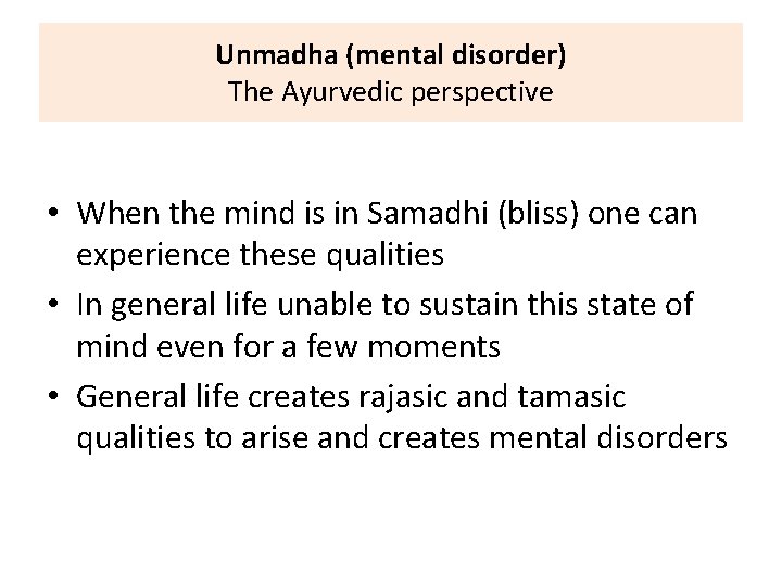 Unmadha (mental disorder) The Ayurvedic perspective • When the mind is in Samadhi (bliss)