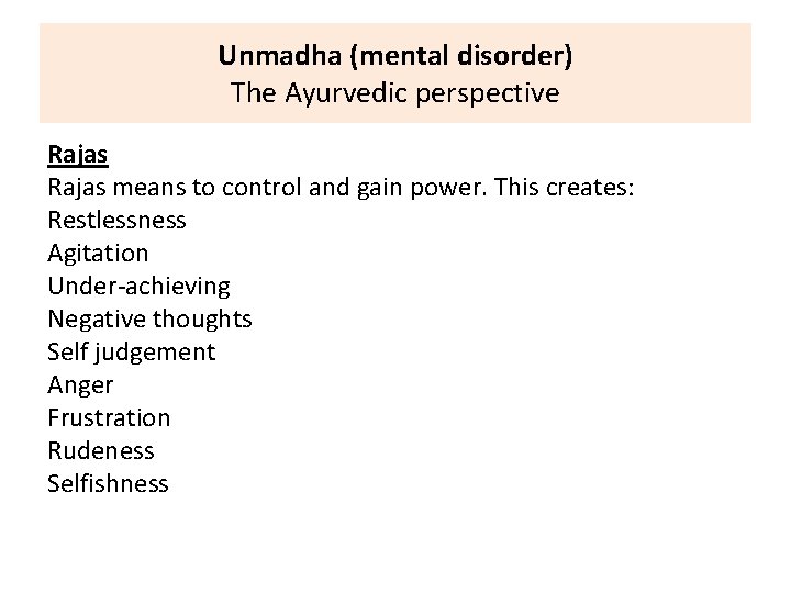 Unmadha (mental disorder) The Ayurvedic perspective Rajas means to control and gain power. This