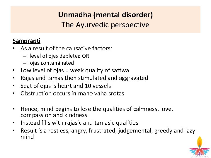 Unmadha (mental disorder) The Ayurvedic perspective Samprapti • As a result of the causative