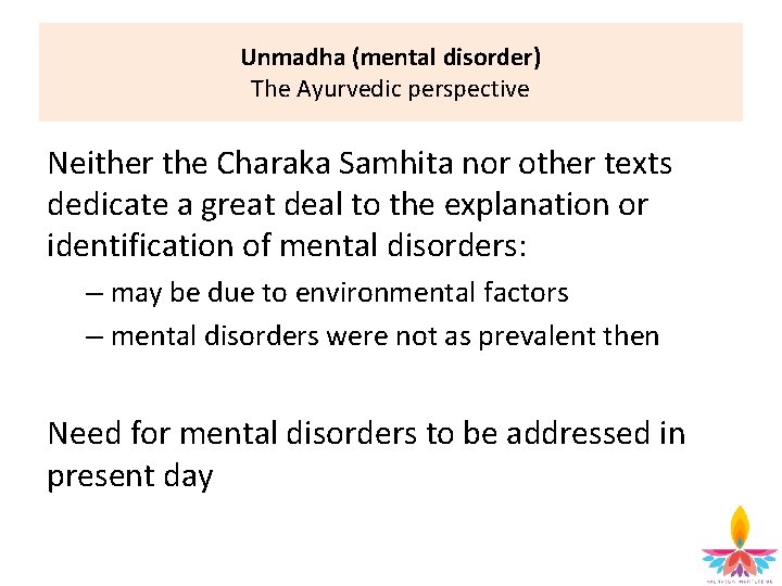 Unmadha (mental disorder) The Ayurvedic perspective Neither the Charaka Samhita nor other texts dedicate