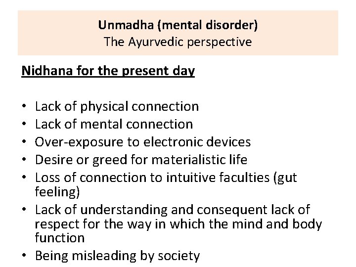 Unmadha (mental disorder) The Ayurvedic perspective Nidhana for the present day Lack of physical