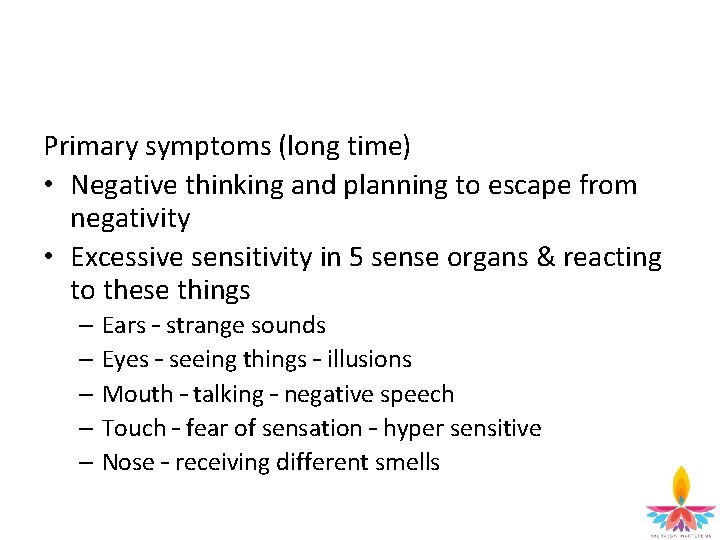 Primary symptoms (long time) • Negative thinking and planning to escape from negativity •