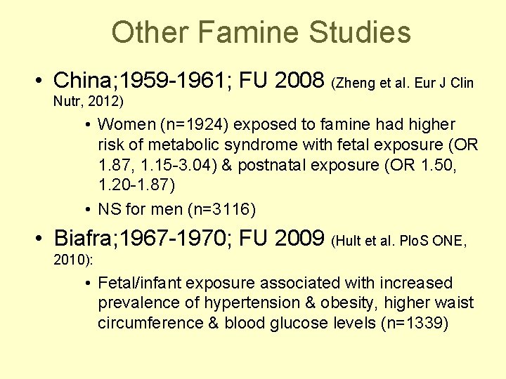 Other Famine Studies • China; 1959 -1961; FU 2008 (Zheng et al. Eur J