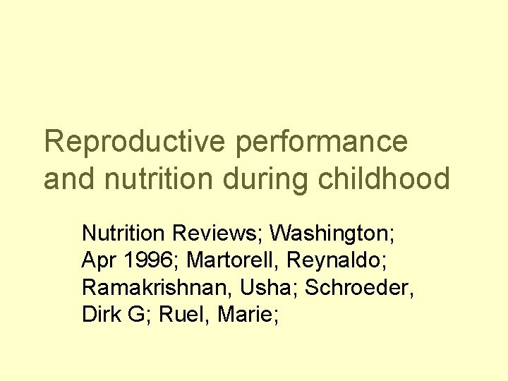 Reproductive performance and nutrition during childhood Nutrition Reviews; Washington; Apr 1996; Martorell, Reynaldo; Ramakrishnan,