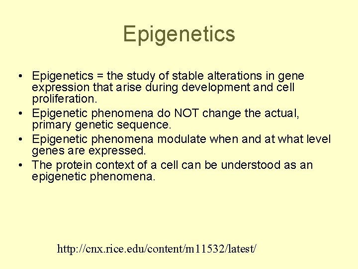 Epigenetics • Epigenetics = the study of stable alterations in gene expression that arise