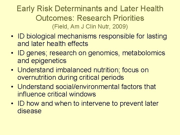 Early Risk Determinants and Later Health Outcomes: Research Priorities (Field, Am J Clin Nutr,