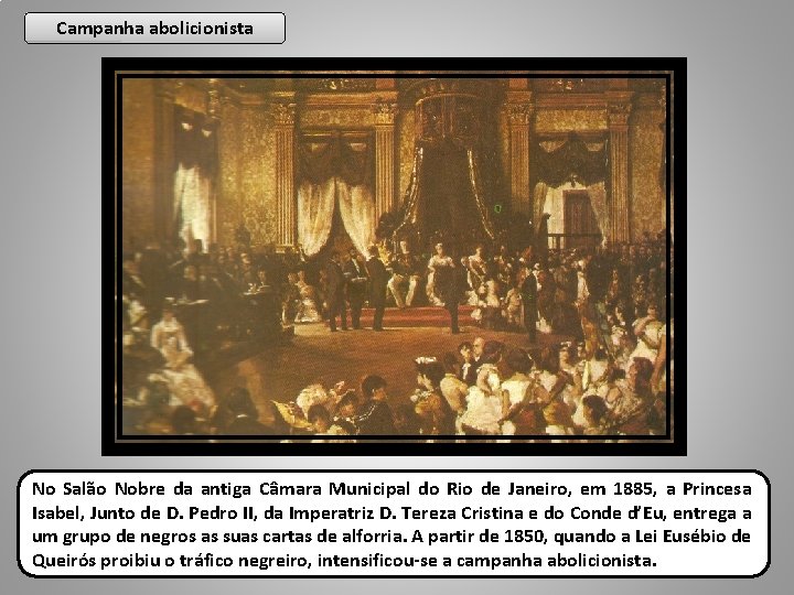 Campanha abolicionista No Salão Nobre da antiga Câmara Municipal do Rio de Janeiro, em
