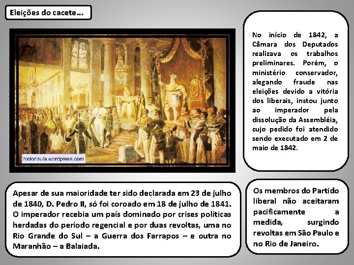 Eleições do cacete. . . No início de 1842, a Câmara dos Deputados realizava