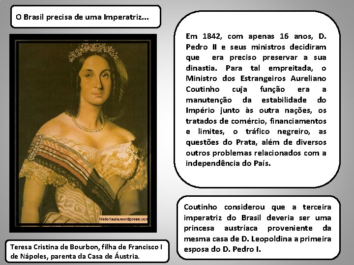 O Brasil precisa de uma Imperatriz. . . Em 1842, com apenas 16 anos,