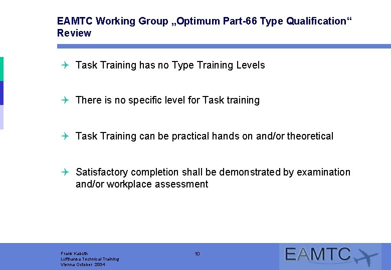 EAMTC Working Group „Optimum Part-66 Type Qualification“ Review Q Task Training has no Type