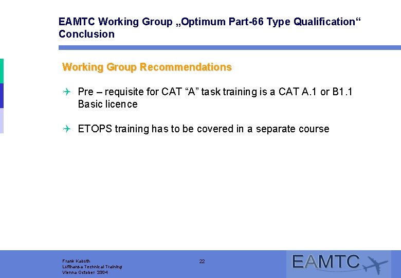 EAMTC Working Group „Optimum Part-66 Type Qualification“ Conclusion Working Group Recommendations Q Pre –