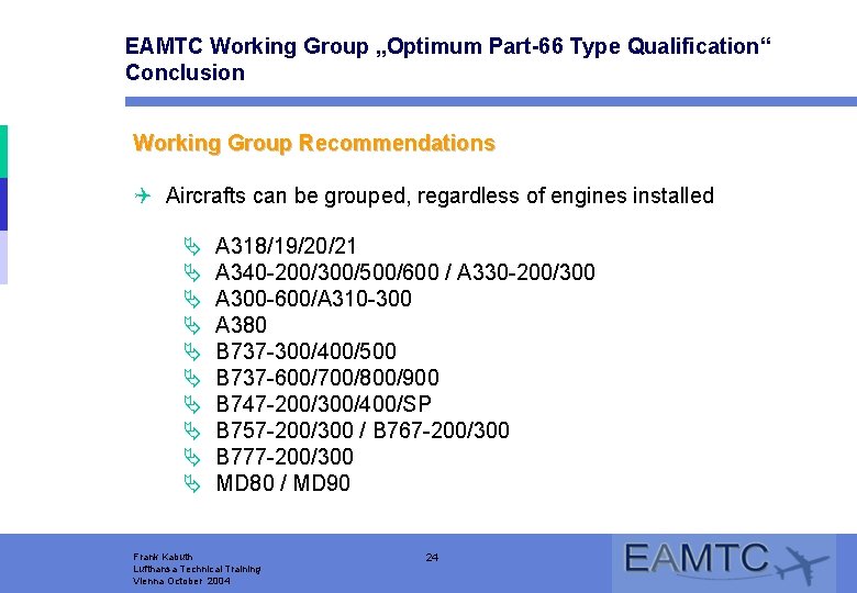 EAMTC Working Group „Optimum Part-66 Type Qualification“ Conclusion Working Group Recommendations Q Aircrafts can