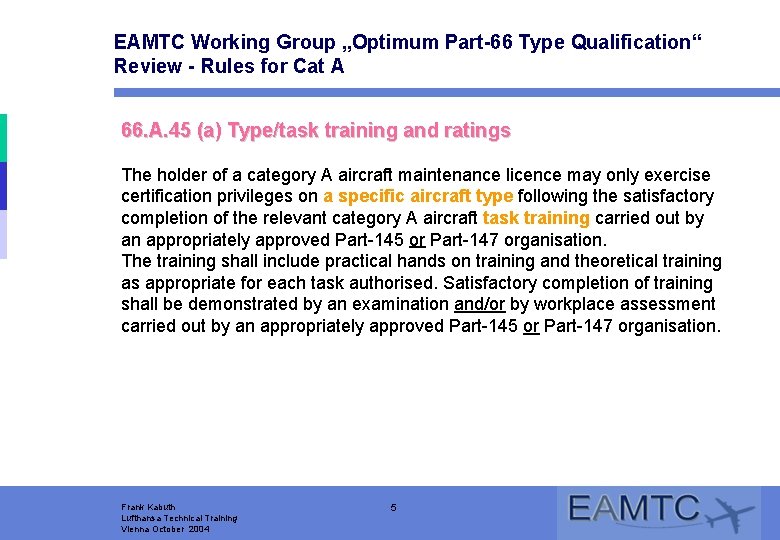 EAMTC Working Group „Optimum Part-66 Type Qualification“ Review - Rules for Cat A 66.
