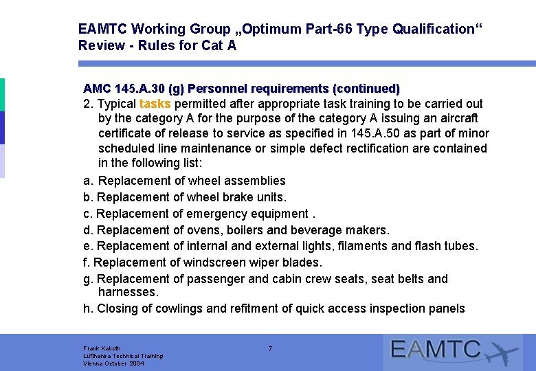 EAMTC Working Group „Optimum Part-66 Type Qualification“ Review - Rules for Cat A AMC