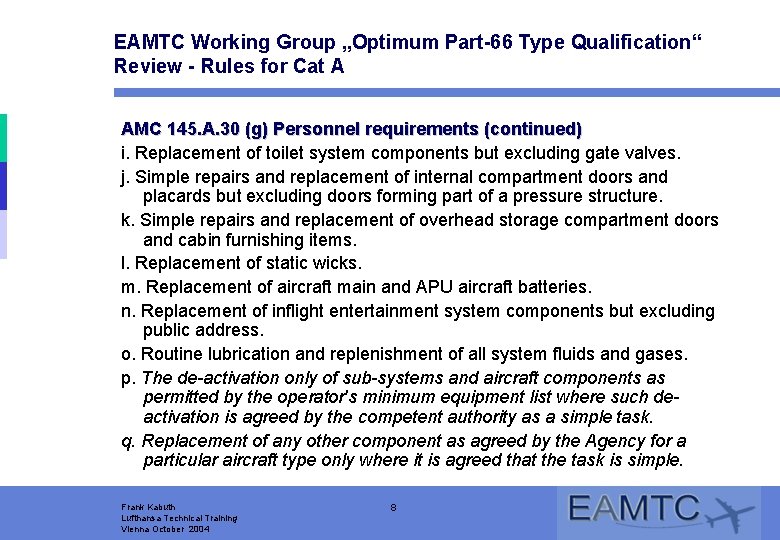 EAMTC Working Group „Optimum Part-66 Type Qualification“ Review - Rules for Cat A AMC