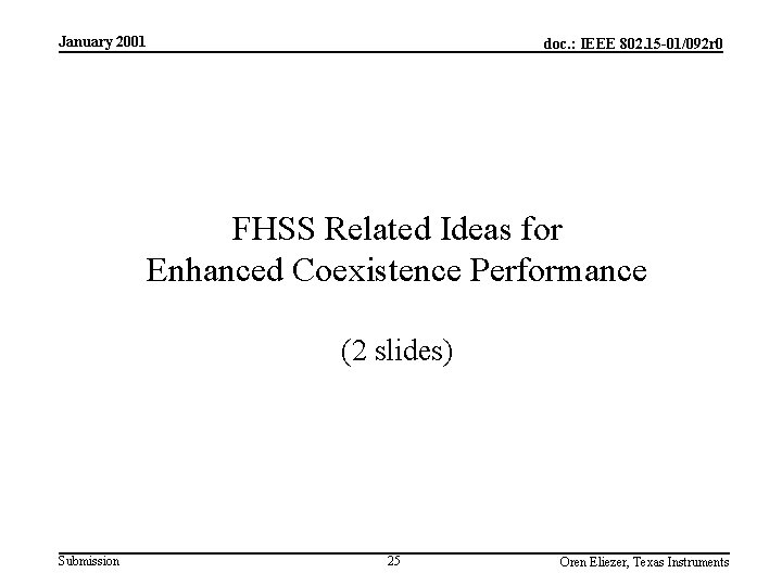 January 2001 doc. : IEEE 802. 15 -01/092 r 0 FHSS Related Ideas for