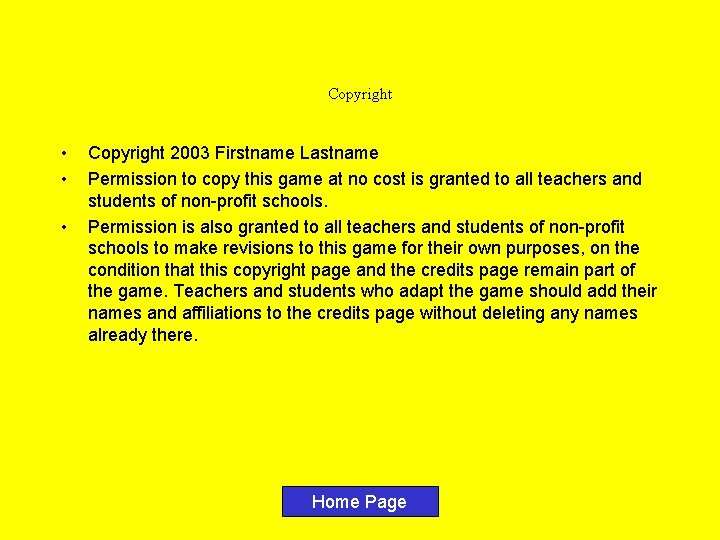 Copyright • • • Copyright 2003 Firstname Lastname Permission to copy this game at